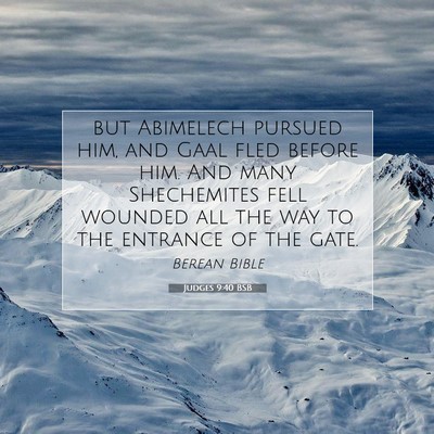 Picture 07 - Judges 9:40 BSB - but Abimelech pursued him, and Gaal fled before - Bible Verse Picture