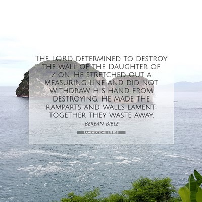 Picture 07 - Lamentations 2:8 BSB - The LORD determined to destroy the wall of the - Bible Verse Picture