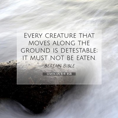 Picture 07 - Leviticus 11:41 BSB - Every creature that moves along the ground is - Bible Verse Picture