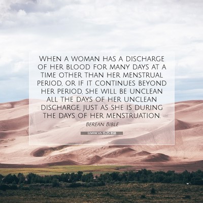 Picture 07 - Leviticus 15:25 BSB - When a woman has a discharge of her blood for - Bible Verse Picture