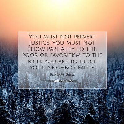 Picture 07 - Leviticus 19:15 BSB - You must not pervert justice; you must not show - Bible Verse Picture