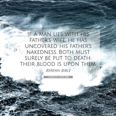 Picture 07 - Leviticus 20:11 BSB - If a man lies with his father’s wife, he has - Bible Verse Picture