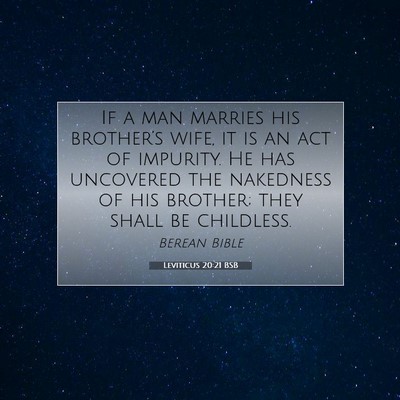 Picture 07 - Leviticus 20:21 BSB - If a man marries his brother’s wife, it is an - Bible Verse Picture