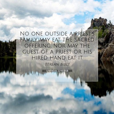 Picture 07 - Leviticus 22:10 BSB - No one outside a priest’s family may eat the - Bible Verse Picture