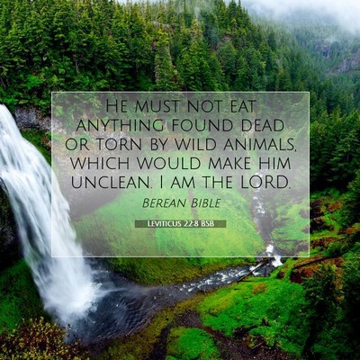 Picture 07 - Leviticus 22:8 BSB - He must not eat anything found dead or torn by - Bible Verse Picture