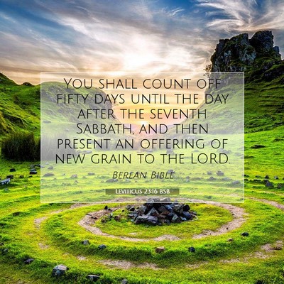 Picture 07 - Leviticus 23:16 BSB - You shall count off fifty days until the day - Bible Verse Picture