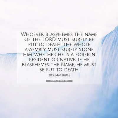 Picture 07 - Leviticus 24:16 BSB - Whoever blasphemes the name of the LORD must - Bible Verse Picture