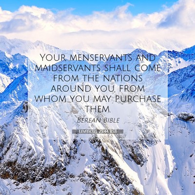 Picture 07 - Leviticus 25:44 BSB - Your menservants and maidservants shall come from - Bible Verse Picture