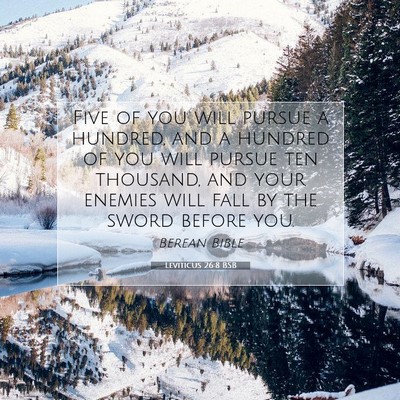 Picture 07 - Leviticus 26:8 BSB - Five of you will pursue a hundred, and a hundred - Bible Verse Picture