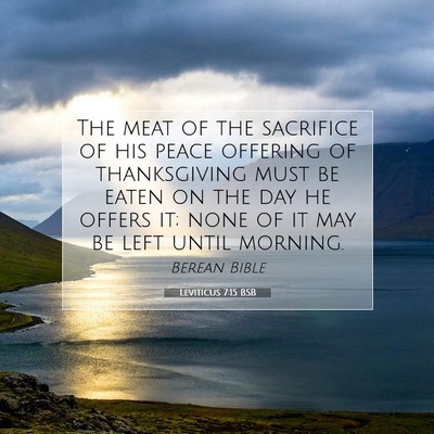 Picture 07 - Leviticus 7:15 BSB - The meat of the sacrifice of his peace offering - Bible Verse Picture