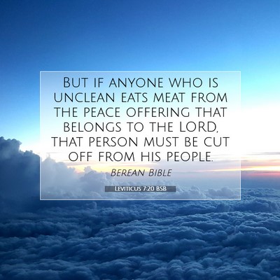 Picture 07 - Leviticus 7:20 BSB - But if anyone who is unclean eats meat from the - Bible Verse Picture