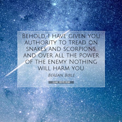 Picture 07 - Luke 10:19 BSB - Behold, I have given you authority to tread on - Bible Verse Picture