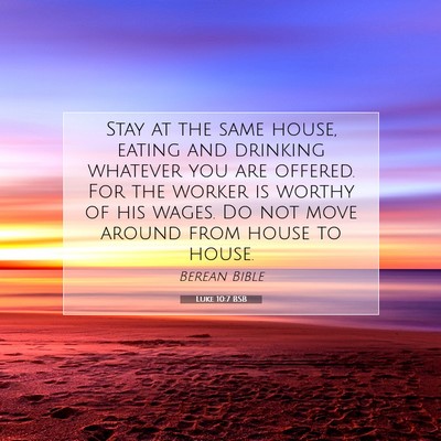 Picture 07 - Luke 10:7 BSB - Stay at the same house, eating and drinking - Bible Verse Picture