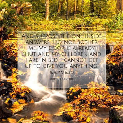 Picture 07 - Luke 11:7 BSB - And suppose the one inside answers, ‘Do not - Bible Verse Picture