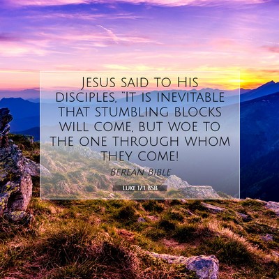 Picture 07 - Luke 17:1 BSB - Jesus said to His disciples, “It is inevitable - Bible Verse Picture