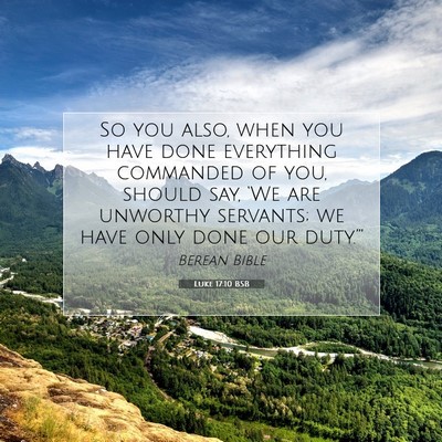 Picture 07 - Luke 17:10 BSB - So you also, when you have done everything - Bible Verse Picture
