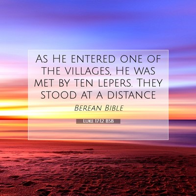 Picture 07 - Luke 17:12 BSB - As He entered one of the villages, He was met by - Bible Verse Picture