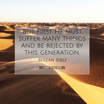Picture 07 - Luke 17:25 BSB - But first He must suffer many things and be - Bible Verse Picture