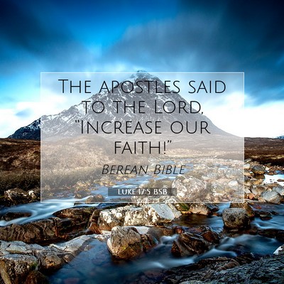 Picture 07 - Luke 17:5 BSB - The apostles said to the Lord, “Increase our - Bible Verse Picture