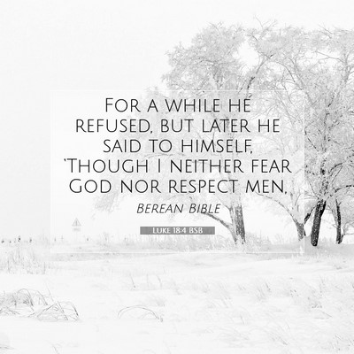 Picture 07 - Luke 18:4 BSB - For a while he refused, but later he said to - Bible Verse Picture