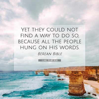 Picture 07 - Luke 19:48 BSB - Yet they could not find a way to do so, because - Bible Verse Picture