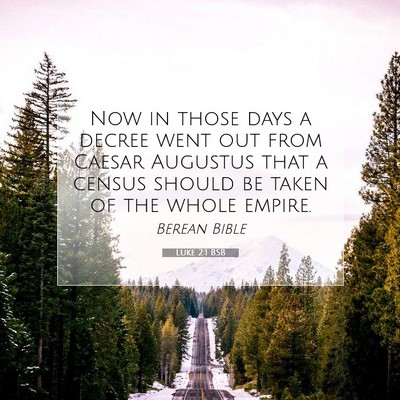 Picture 07 - Luke 2:1 BSB - Now in those days a decree went out from Caesar - Bible Verse Picture