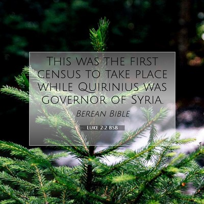 Picture 07 - Luke 2:2 BSB - This was the first census to take place while - Bible Verse Picture