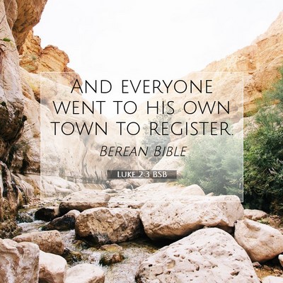 Picture 07 - Luke 2:3 BSB - And everyone went to his own town to - Bible Verse Picture