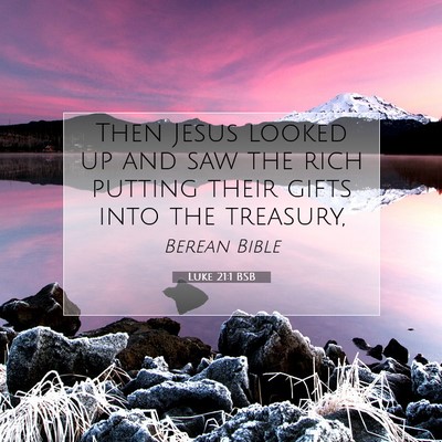 Picture 07 - Luke 21:1 BSB - Then Jesus looked up and saw the rich putting - Bible Verse Picture