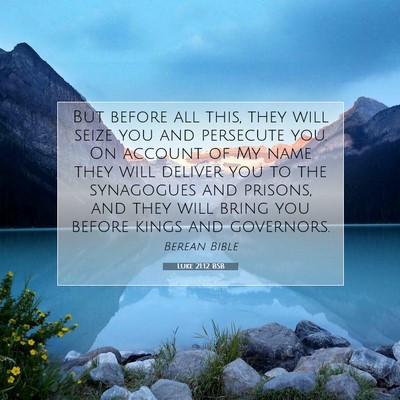 Picture 07 - Luke 21:12 BSB - But before all this, they will seize you and - Bible Verse Picture