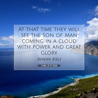 Picture 07 - Luke 21:27 BSB - At that time they will see the Son of Man coming - Bible Verse Picture