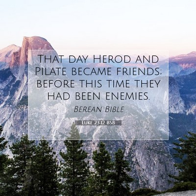 Picture 07 - Luke 23:12 BSB - That day Herod and Pilate became friends; before - Bible Verse Picture