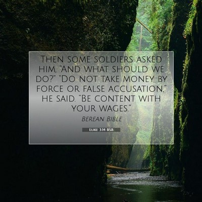 Picture 07 - Luke 3:14 BSB - Then some soldiers asked him, “And what should - Bible Verse Picture
