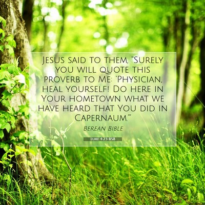 Picture 07 - Luke 4:23 BSB - Jesus said to them, “Surely you will quote this - Bible Verse Picture