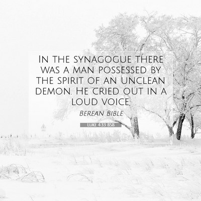 Picture 07 - Luke 4:33 BSB - In the synagogue there was a man possessed by the - Bible Verse Picture
