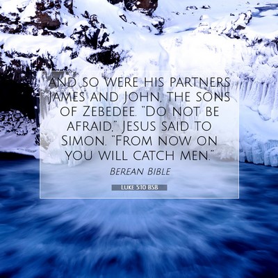 Picture 07 - Luke 5:10 BSB - and so were his partners James and John, the sons - Bible Verse Picture