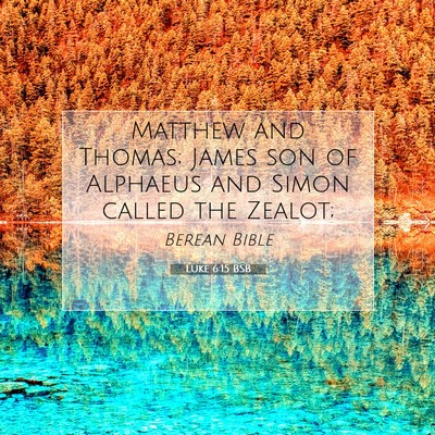 Picture 07 - Luke 6:15 BSB - Matthew and Thomas; James son of Alphaeus and - Bible Verse Picture
