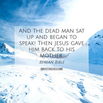 Picture 07 - Luke 7:15 BSB - And the dead man sat up and began to speak! Then - Bible Verse Picture