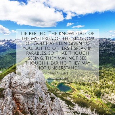 Picture 07 - Luke 8:10 BSB - He replied, “The knowledge of the mysteries of - Bible Verse Picture