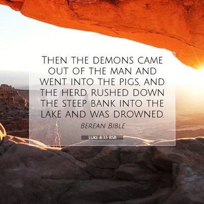 Picture 07 - Luke 8:33 BSB - Then the demons came out of the man and went into - Bible Verse Picture