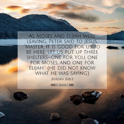 Picture 07 - Luke 9:33 BSB - As Moses and Elijah were leaving, Peter said to - Bible Verse Picture