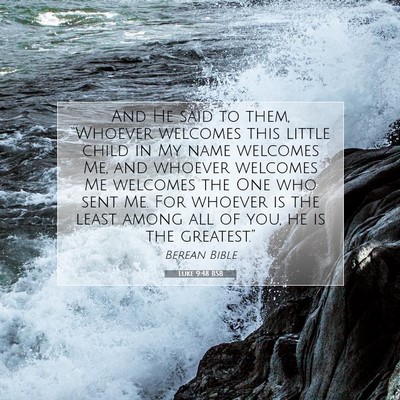 Picture 07 - Luke 9:48 BSB - And He said to them, “Whoever welcomes this - Bible Verse Picture