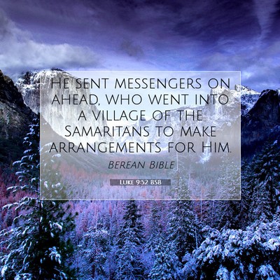 Picture 07 - Luke 9:52 BSB - He sent messengers on ahead, who went into a - Bible Verse Picture