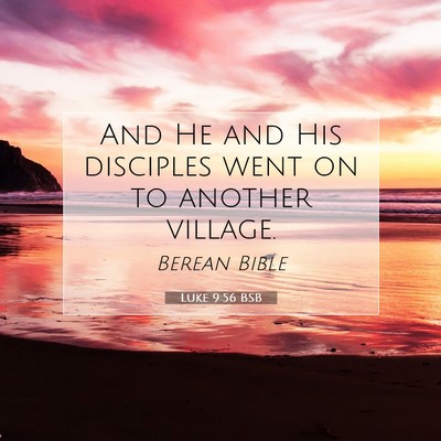 Picture 07 - Luke 9:56 BSB - And He and His disciples went on to another - Bible Verse Picture