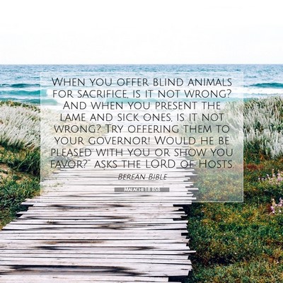 Picture 07 - Malachi 1:8 BSB - When you offer blind animals for sacrifice, is it - Bible Verse Picture