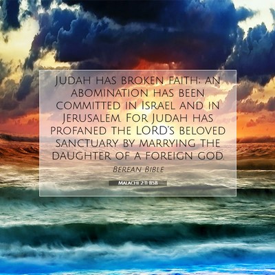 Picture 07 - Malachi 2:11 BSB - Judah has broken faith; an abomination has been - Bible Verse Picture