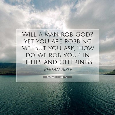 Picture 07 - Malachi 3:8 BSB - Will a man rob God? Yet you are robbing Me! But - Bible Verse Picture