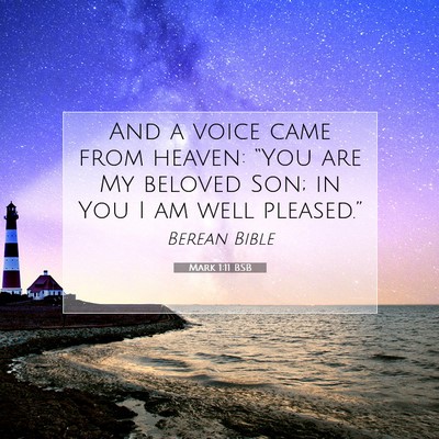 Picture 07 - Mark 1:11 BSB - And a voice came from heaven: “You are My - Bible Verse Picture
