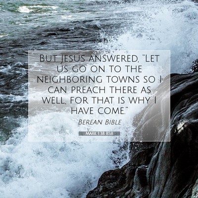 Picture 07 - Mark 1:38 BSB - But Jesus answered, “Let us go on to the - Bible Verse Picture