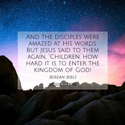 Picture 07 - Mark 10:24 BSB - And the disciples were amazed at His words. But - Bible Verse Picture